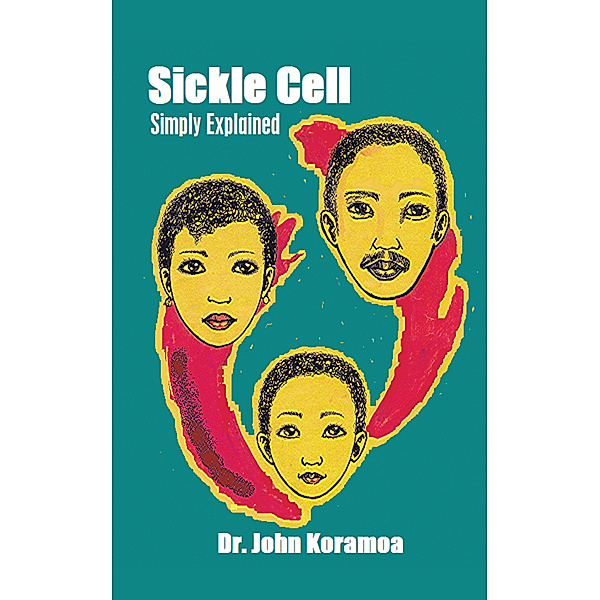 Sickle Cell Simply Explained, Dr. John Koramoa