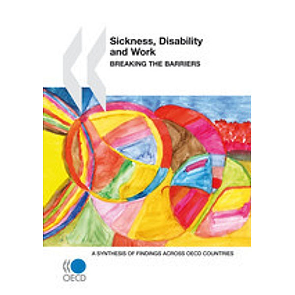 Sickness, Disability and Work: Breaking the Barriers:  A Synthesis of Findings across OECD Countries