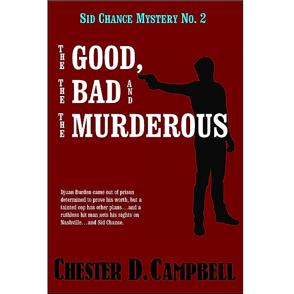 Sid Chance Mysteries: The Good, The Bad and The Murderous, Chester Campbell