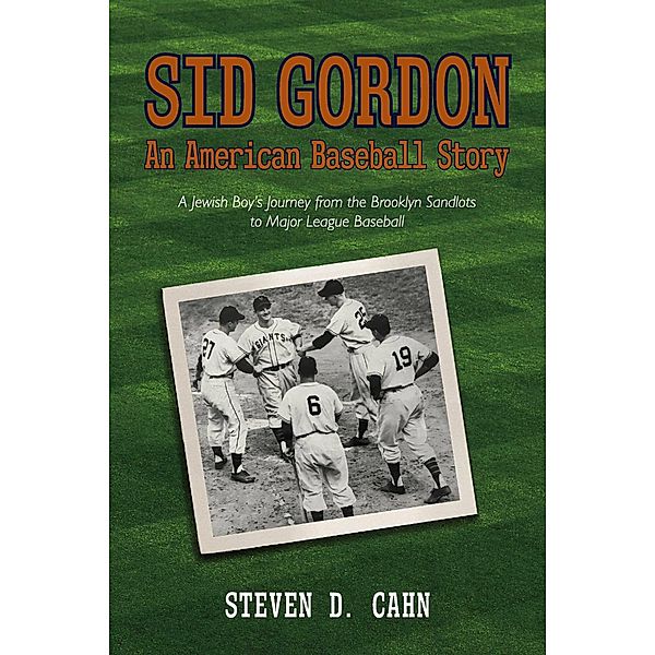 Sid Gordon An American Baseball Story, Steven D. Cahn