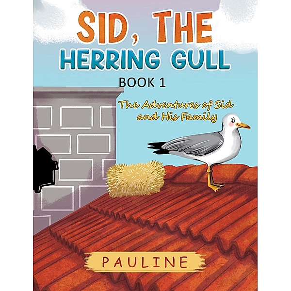 Sid, the Herring Gull - Book 1 / Austin Macauley Publishers Ltd, Pauline