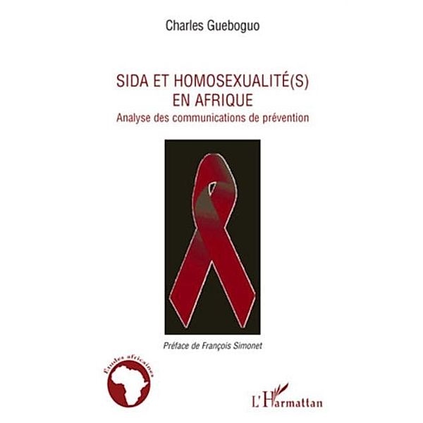 Sida et homosexualite(s) en afrique - analyse des communicat / Hors-collection, Charles Gueboguo