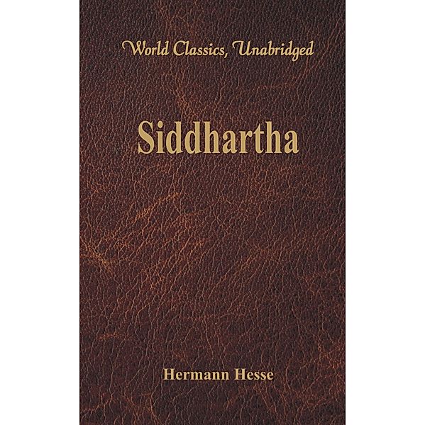 Siddhartha  (World Classics, Unabridged), Hermann Hesse