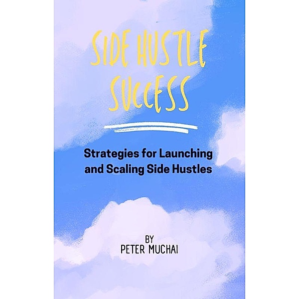 Side Hustle Success, Peter Muchai