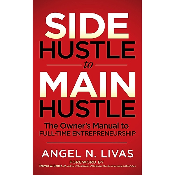 Side Hustle to Main Hustle, Angel N. Livas