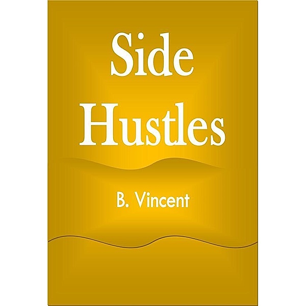 Side Hustles, B. Vincent