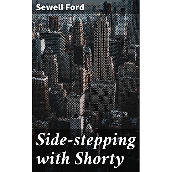 Side-stepping with Shorty, Sewell Ford