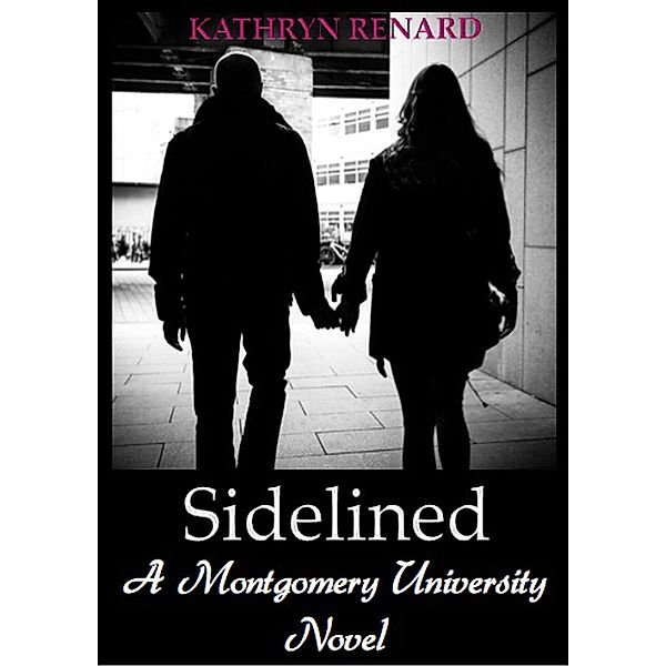 Sidelined (A Montgomery University Novel, #2) / A Montgomery University Novel, Kathryn Renard
