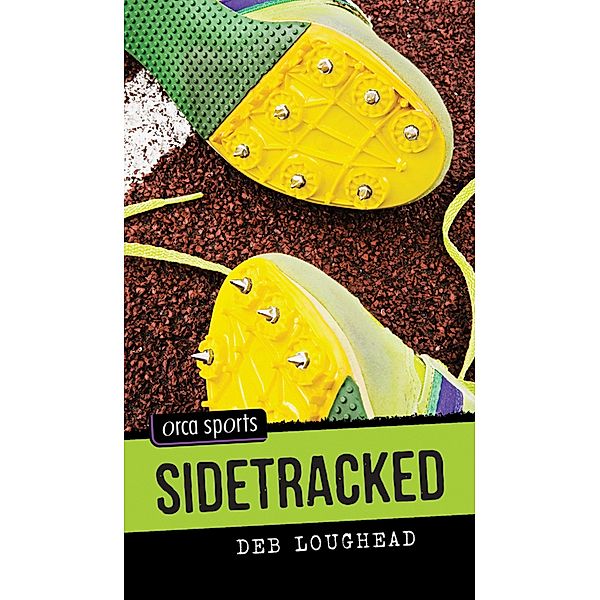 Sidetracked / Orca Book Publishers, Deb Loughead