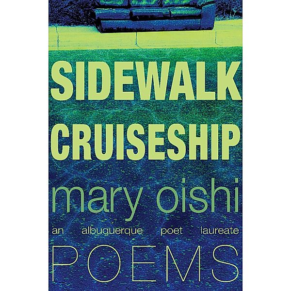 Sidewalk Cruiseship / The Albuquerque Poet Laureate Series, Mary Oishi