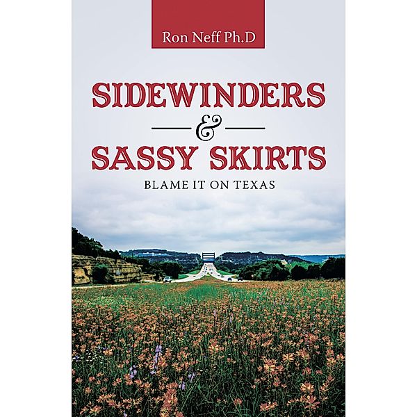 Sidewinders & Sassy Skirts, Ron Neff Ph. D