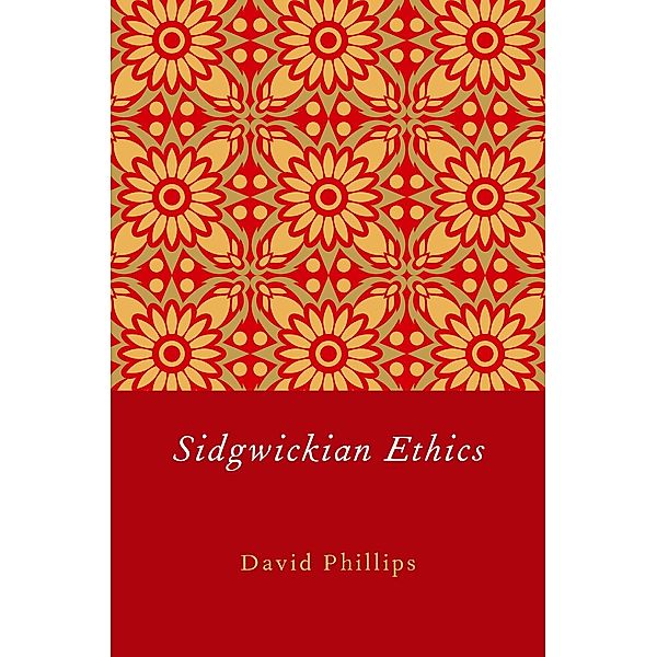 Sidgwickian Ethics, David Phillips