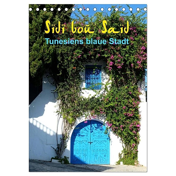 Sidi bou Saïd - Die blaue Stadt Tunesiens (Tischkalender 2024 DIN A5 hoch), CALVENDO Monatskalender, Cristina Wilson, Kunstmotivation GbR
