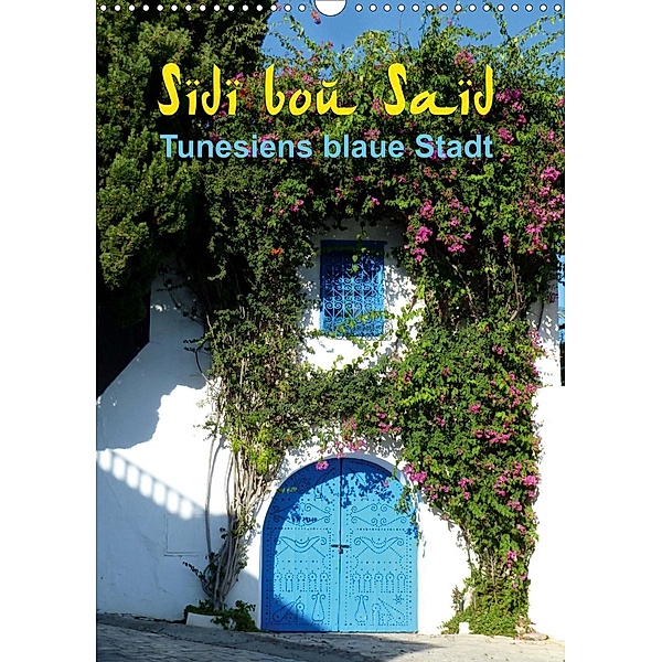 Sidi bou Saïd - Die blaue Stadt Tunesiens (Wandkalender 2021 DIN A3 hoch), Kunstmotivation GbR, Cristina Wilson