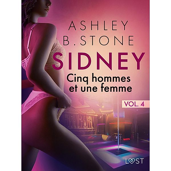 Sidney 4 : Cinq hommes et une femme - Une nouvelle érotique / Sidney Bd.4, Ashley B. Stone