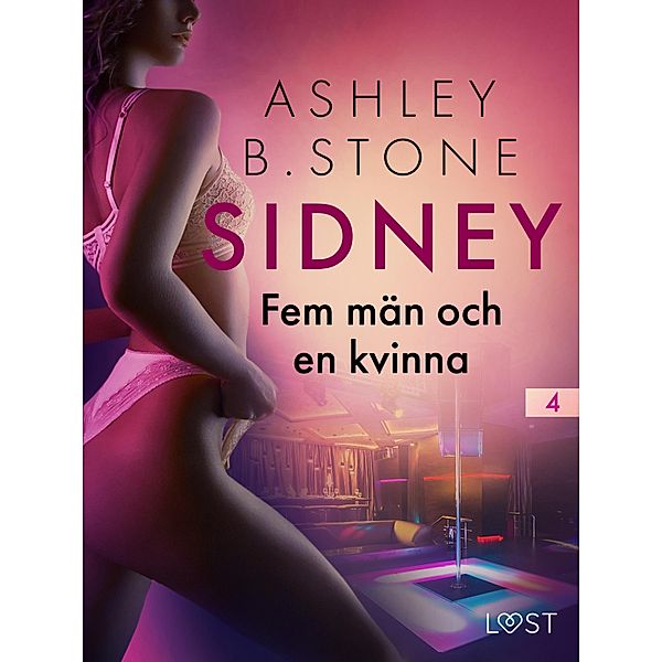Sidney 4: Fem män och en kvinna - erotisk novell / Sidney Bd.4, Ashley B. Stone
