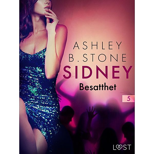 Sidney 5: Besatthet - erotisk novell / Sidney Bd.5, Ashley B. Stone