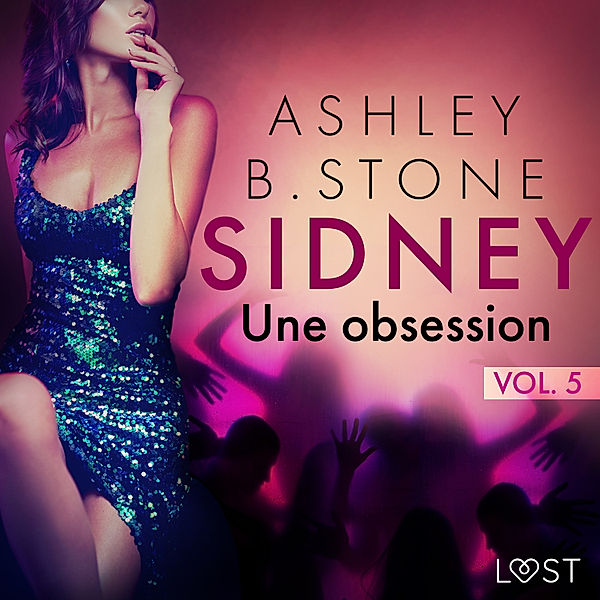 Sidney - 5 - Sidney 5 : Une obsession - Une nouvelle érotique, Ashley B. Stone