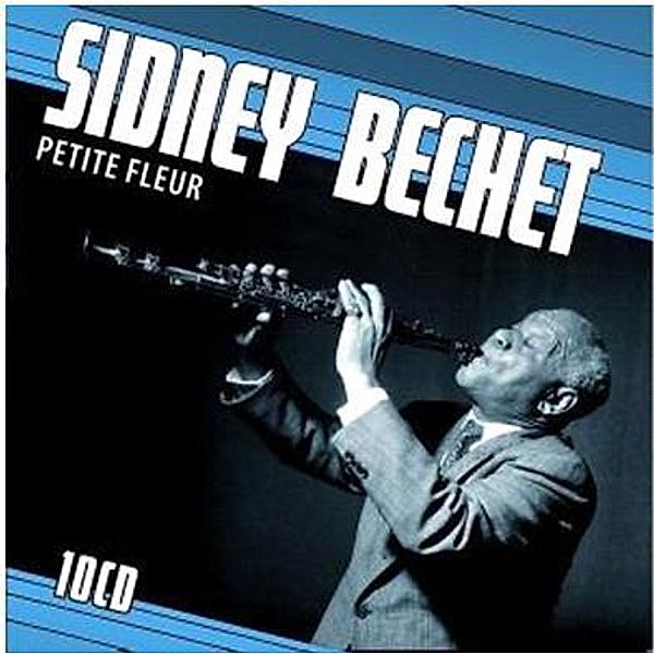Sidney Bechet - Petite Fleur, 10 CDs, Sidney Bechet