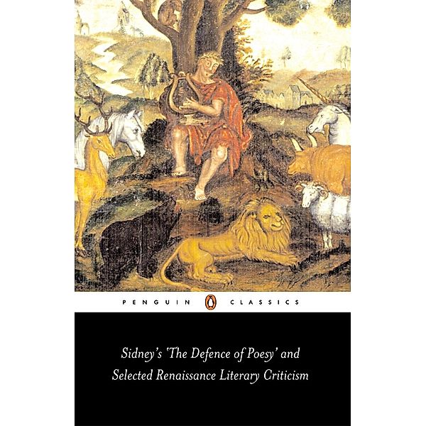 Sidney's 'The Defence of Poesy' and Selected Renaissance Literary Criticism, Gavin Alexander