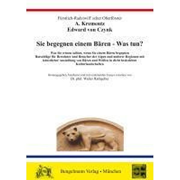 Sie begegnen einem Bären - Was tun? - Bärenbegegnung und Bärenangriff., Anton Krementz, Edward von Czynk