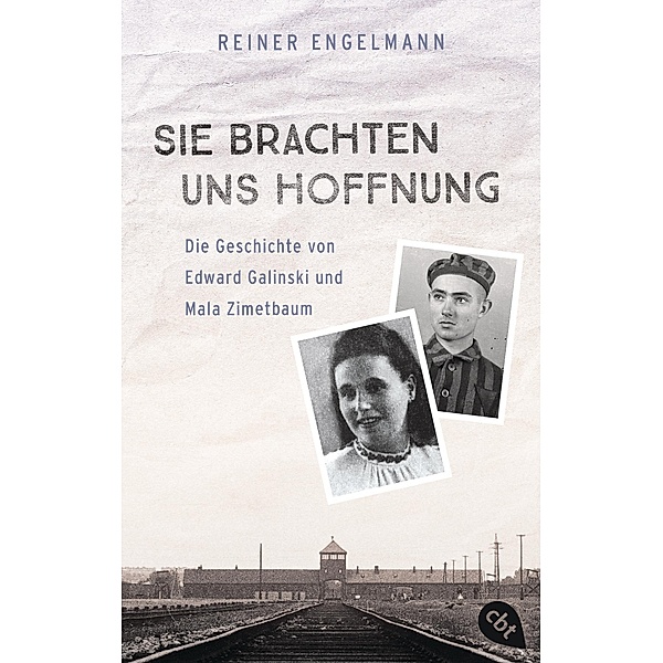 Sie brachten uns Hoffnung: Die Geschichte von Edward Galinski und Mala Zimetbaum, Reiner Engelmann