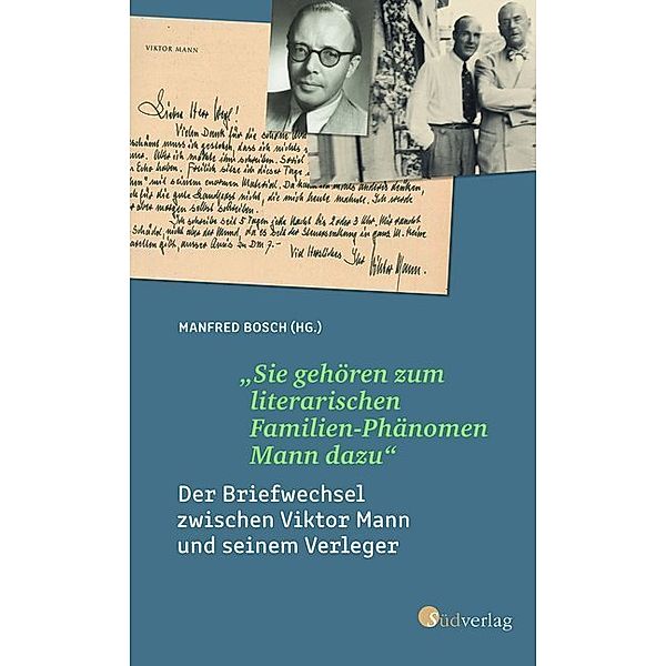 Sie gehören zum literarischen Familien-Phänomen Mann dazu: Der Briefwechsel zwischen Viktor Mann und seinem Verleger. Ein literarisches Zeitdokument zur Entstehung der Familienbiografie der Manns