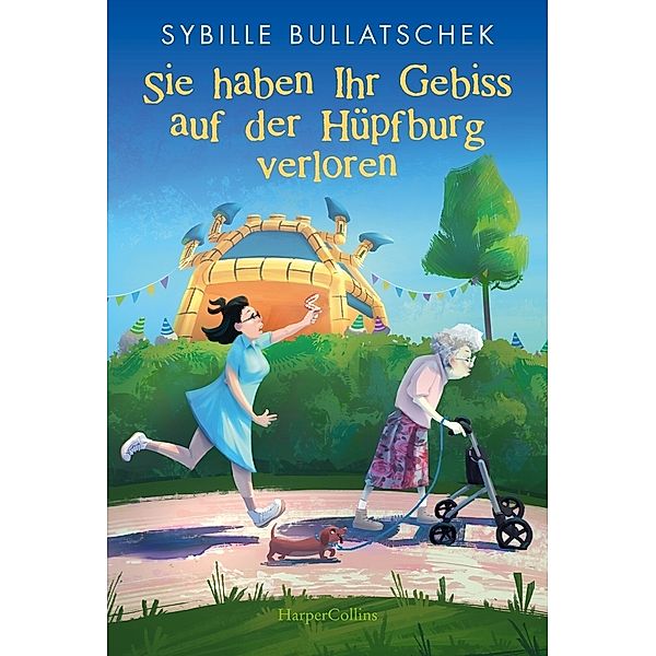 Sie haben Ihr Gebiss auf der Hüpfburg verloren / Haus Sonnenuntergang Bd.1, Sybille Bullatschek