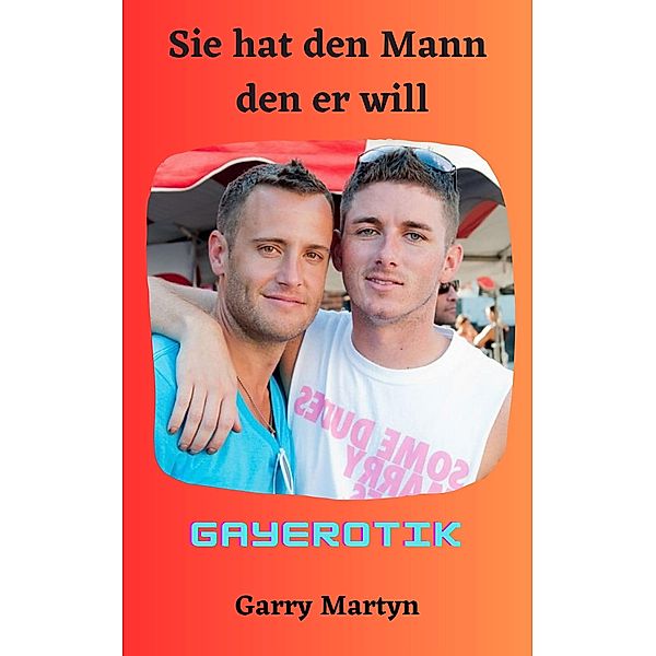 Sie hat den Mann den er will, Garry Martyn