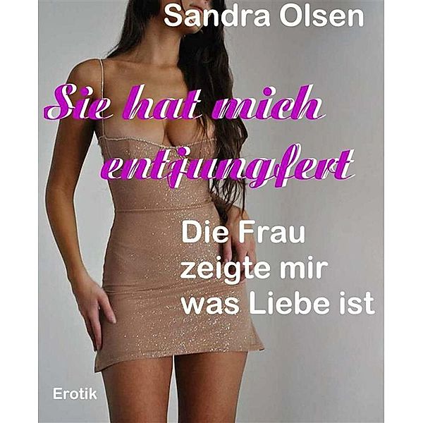 Sie hat mich entjungfert, Sandra Olsen