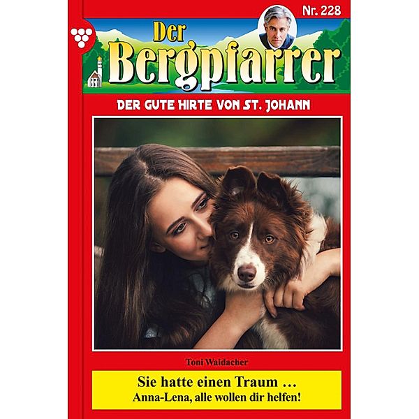 Sie hatte einen Traum ... / Der Bergpfarrer Bd.228, TONI WAIDACHER