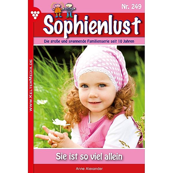 Sie ist so viel allein / Sophienlust Bd.249, Anne Alexander