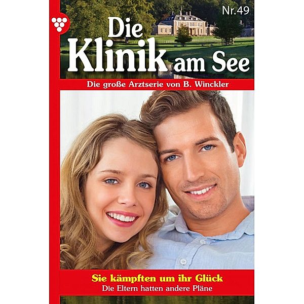 Sie kämpften um ihr Glück / Die Klinik am See Bd.49, Britta Winckler