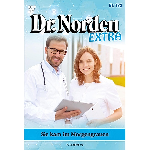 Sie kam im Morgengrauen / Dr. Norden Extra Bd.123, Patricia Vandenberg