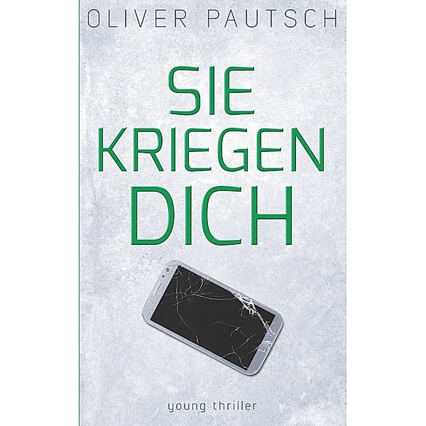 Sie kriegen dich, Oliver Pautsch