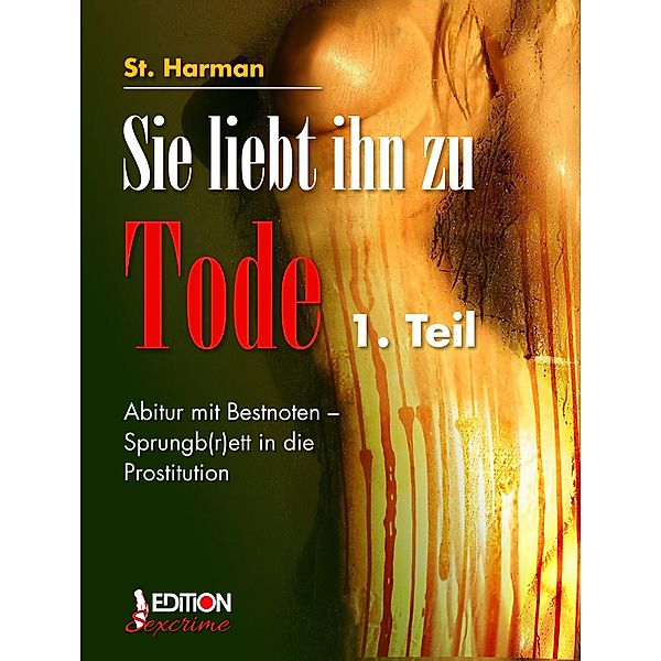 Sie liebt ihn zu Tode, 1. Teil / Sie liebt ihn zu Tode Bd.1, St. Harman