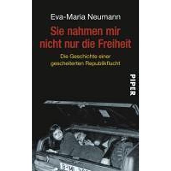 Sie nahmen mir nicht nur die Freiheit, Eva-Maria Neumann