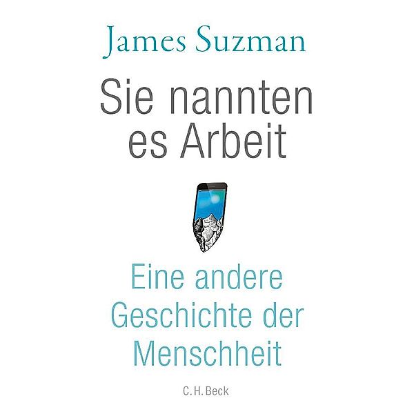 Sie nannten es Arbeit, James Suzman