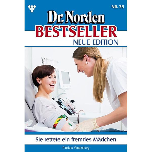 Sie rettete ein fremdes Kind / Dr. Norden Bestseller - Neue Edition Bd.35, Patricia Vandenberg