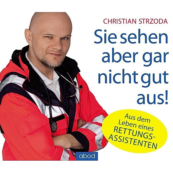 Sie sehen aber gar nicht gut aus!,Audio-CD, Christian Strzoda