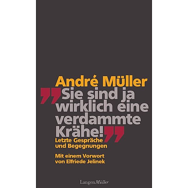 Sie sind ja wirklich eine verdammte Krähe!, André Müller