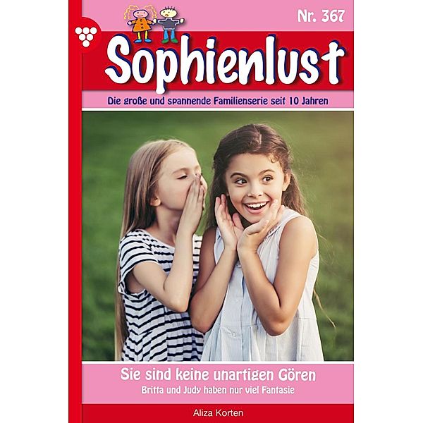 Sie sind keine unartigen Gören / Sophienlust Bd.367, Aliza Korten