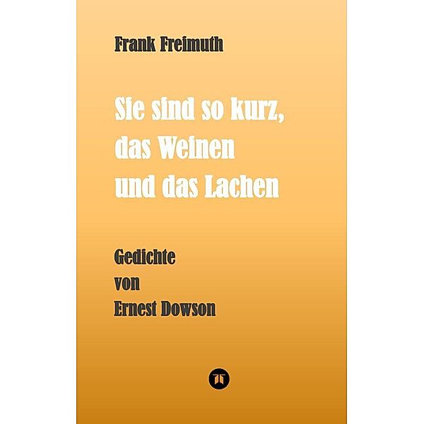 Sie sind so kurz, das Weinen und das Lachen, Frank Freimuth