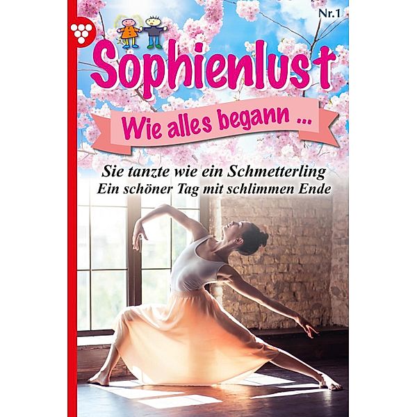 Sie tanzte wie ein Schmetterling / Sophienlust, wie alles begann Bd.1, MARIETTA BREM