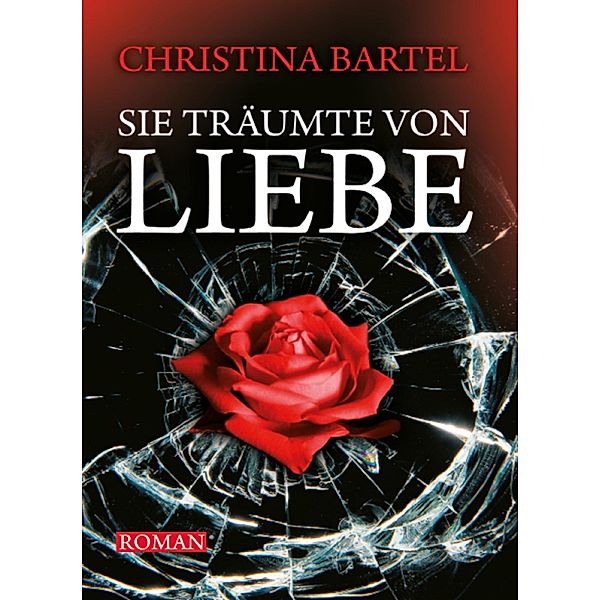 Sie träumte von Liebe, Christina Bartel