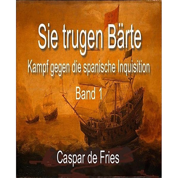 Sie trugen Bärte, Caspar de Fries