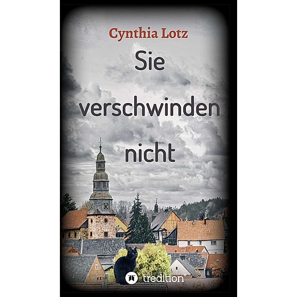 Sie verschwinden nicht / Nora Nieberg ermittelt Bd.1, Cynthia Lotz