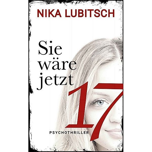 Sie wäre jetzt 17, Nika Lubitsch