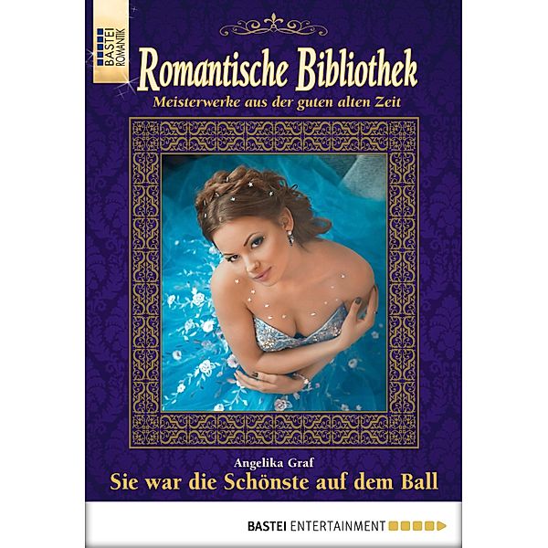 Sie war die Schönste auf dem Ball / Romantische Bibliothek Bd.43, Angelika Graf