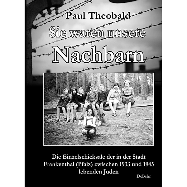 Sie waren unsere Nachbarn - Die Einzelschicksale der in der Stadt Frankenthal (Pfalz) zwischen 1933 und 1945 lebenden Juden, Paul Theobald